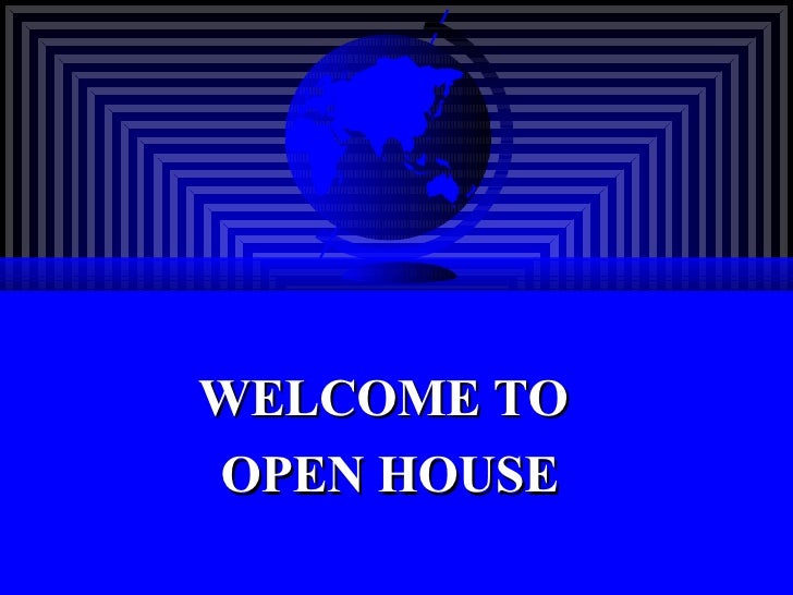WELCOME TO  OPEN HOUSE 