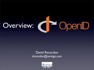 Overview:


            David Recordon
        drecordon@verisign.com


                July 2007
