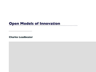 Open Models of Innovation Charles Leadbeater 