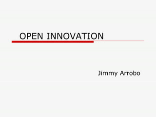 OPEN INNOVATION Jimmy Arrobo 