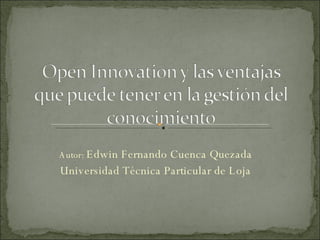 Autor:  Edwin Fernando Cuenca Quezada Universidad Técnica Particular de Loja 