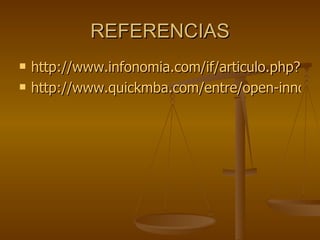REFERENCIAS <ul><li>http://www.infonomia.com/if/articulo.php?id=87&if=53 </li></ul><ul><li>http://www.quickmba.com/entre/o...