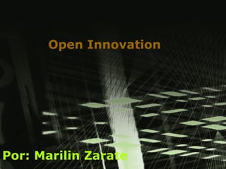 Open Innovation Por: Marilin Zarate 