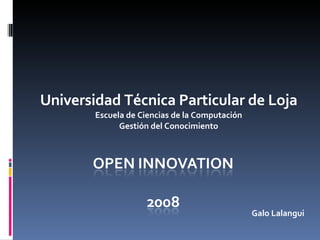 Universidad Técnica Particular de Loja Escuela de Ciencias de la Computación Gestión del Conocimiento Galo Lalangui 