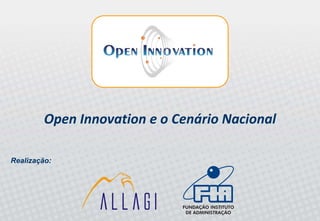 Open Innovation e o Cenário Nacional

Realização:
