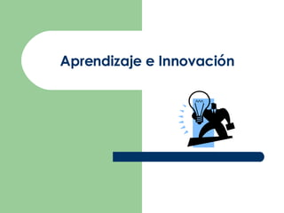 Aprendizaje e Innovación   