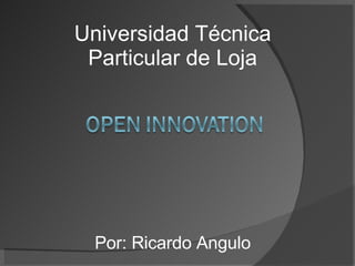 Universidad T é cnica Particular de Loja Por: Ricardo Angulo 
