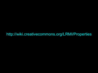 http://wiki.creativecommons.org/LRMI/Properties
 