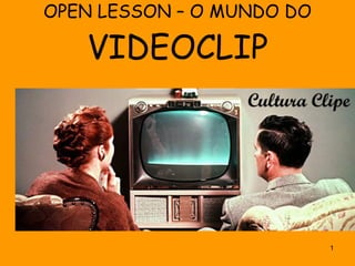 OPEN LESSON – O MUNDO DO  VIDEOCLIP 