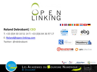 30
Roland Debrabant| CEO
T: +33 (0)4 50 10 51 14 T: +33 (0)6 84 36 97 17
E: Roland@open-linking.com
Twitter: @rdebrabant
 