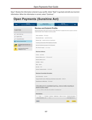 Open Payments User Guide
Step 7: Review the information entered in your profile. Select “Back” to go back and edit any incorrect
information. When the information is correct, select “Continue.”
107
 