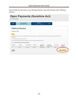 Open Payments User Guide
Step 4: Review the information on the “Withdraw Disputes” page. When finished, select “Withdraw
Disputes.”
344
 