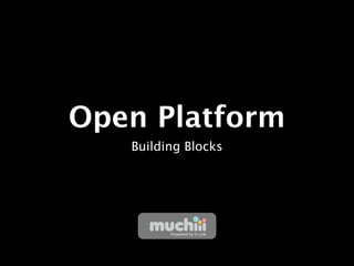 Open Platform
   Building Blocks
 