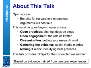 Introduction   About This Talk
                   Open access:
                      • Benefits for researchers understood...