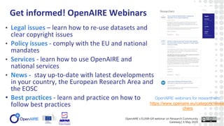 Report and link your research outputs through
OpenAIRE
Reporting in OpenAIRE:
a. Immediately through Zenodo
b. After few d...