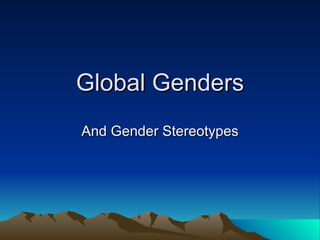Global Genders And Gender Stereotypes 