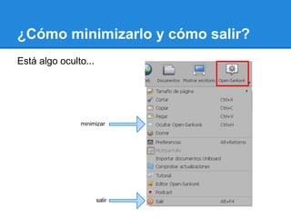 ¿Cómo minimizarlo y cómo salir?
Está algo oculto...




               minimizar




                      salir
 