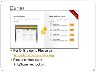 Demo




 For Online demo Please visit,
  http://demo.open-school.org
 Please contact us at,
  info@open-school.org
 