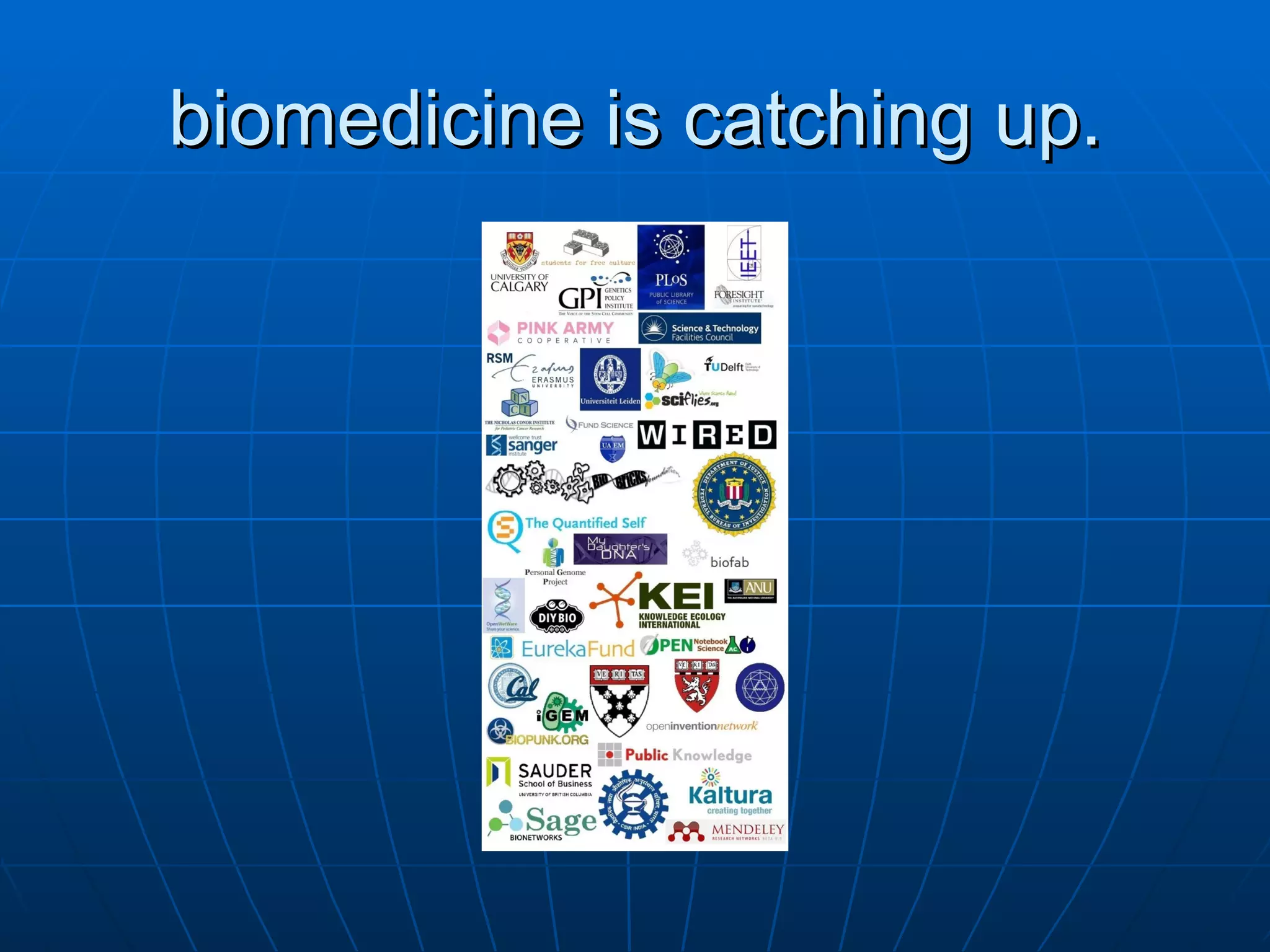 biomedicine is catching up. 