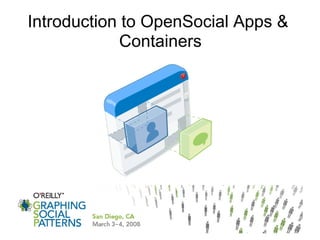 Introduction to OpenSocial Apps &
             Containers