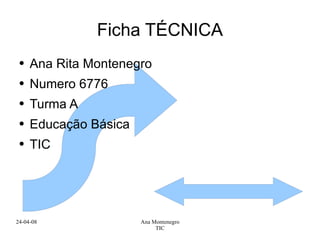 Ficha TÉCNICA Ana Rita Montenegro Numero 6776 Turma A Educação Básica TIC 