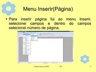 Menu Inserir(Página) Para inserir página fui ao menu Inserir, selecionei campos e dentro do campos selecionei número de página.  