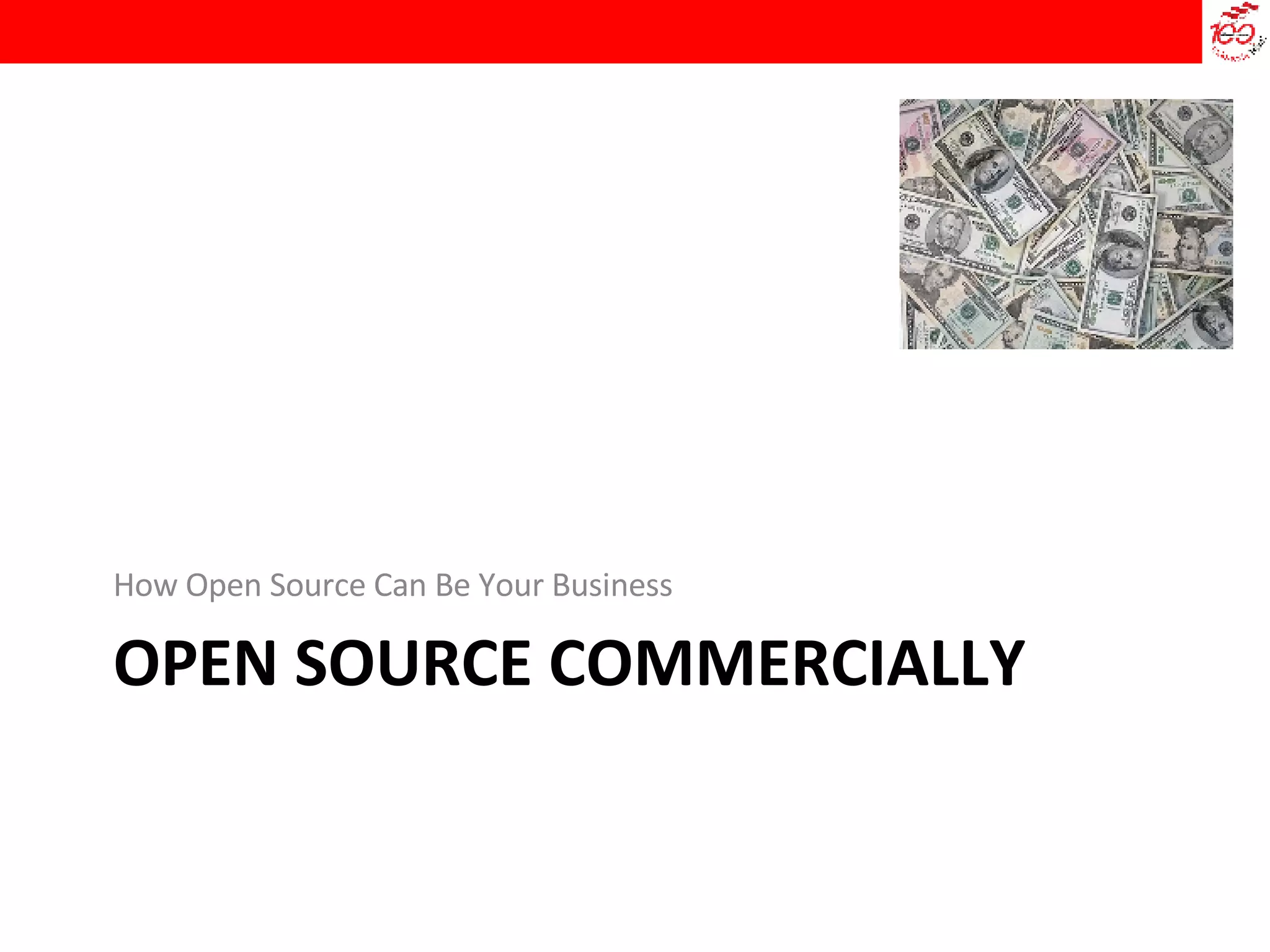 OPEN SOURCE COMMERCIALLY How Open Source Can Be Your Business 