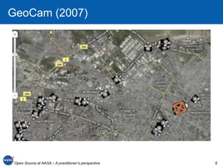 GeoCam (2007)




 Open Source at NASA – A practitioner’s perspective   6
 