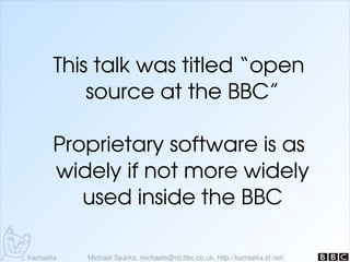Open Source at the BBC: When, Why, Why not & How