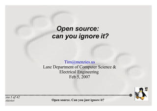 Open source:  can you ignore it?  ,[object Object],[object Object],[object Object],[object Object]