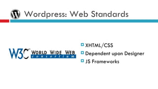 Wordpress: Web Standards XHTML/CSS Dependent upon Designer JS Frameworks 