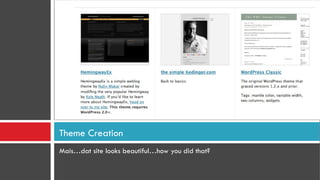 Mais…dat site looks beautiful…how you did that? Theme Creation 