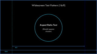 Widescreen Test Pattern (16:9) Aspect Ratio Test (Should appear circular) 16x9 4x3 