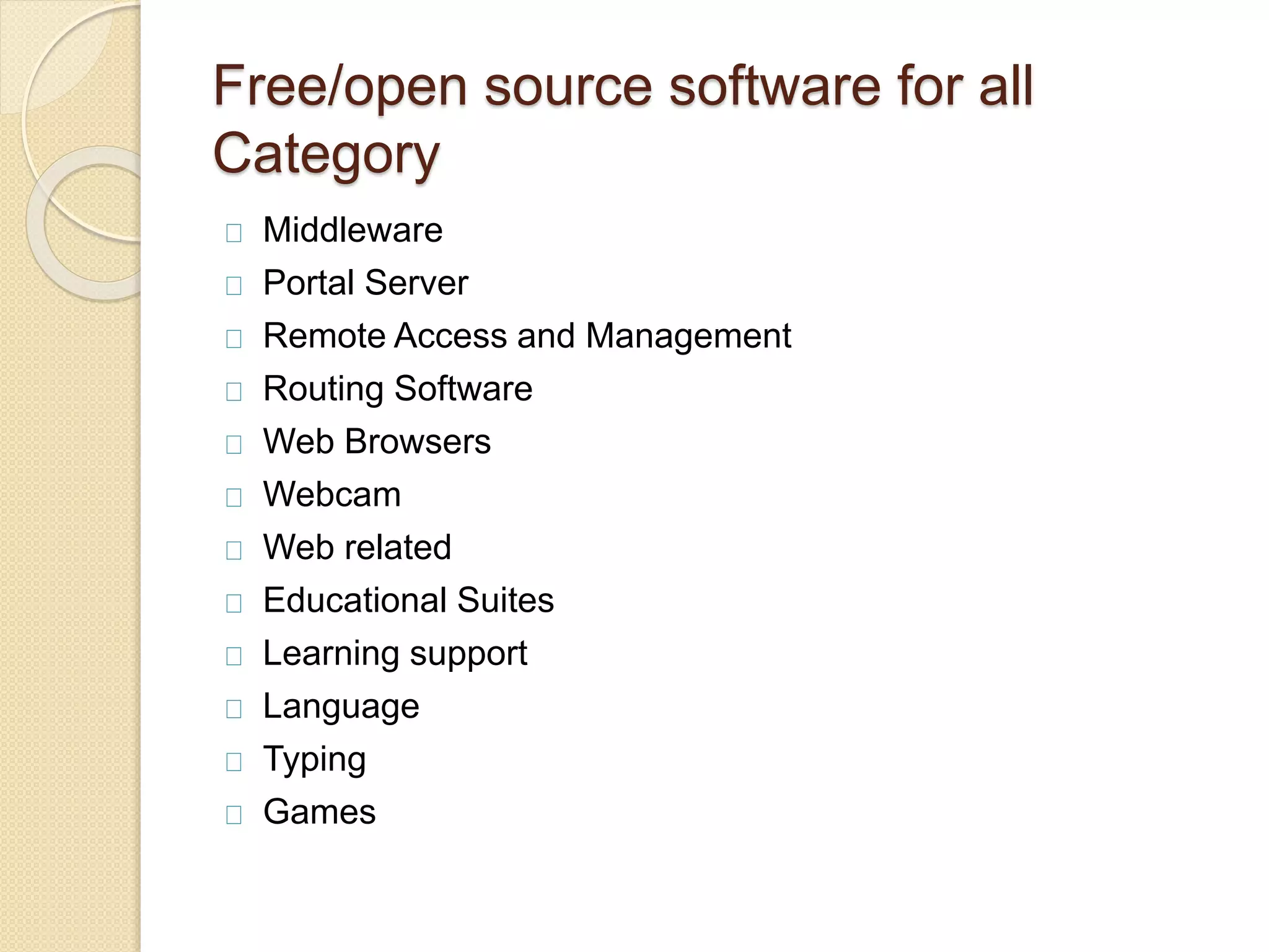 Free/open source software for all
Category
Middleware
Portal Server
Remote Access and Management
Routing Software
Web Browsers
Webcam
Web related
Educational Suites
Learning support
Language
Typing
Games
 