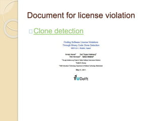 Document for license violation
Clone detection
 