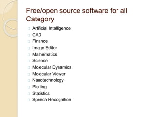 Free/open source software for all
Category
Artificial Intelligence
CAD
Finance
Image Editor
Mathematics
Science
Molecular Dynamics
Molecular Viewer
Nanotechnology
Plotting
Statistics
Speech Recognition
 