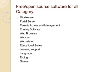 Free/open source software for all
Category
Middleware
Portal Server
Remote Access and Management
Routing Software
Web Browsers
Webcam
Web related
Educational Suites
Learning support
Language
Typing
Games
 
