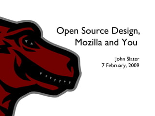 Open Source Design, Mozilla and You ,[object Object],[object Object]