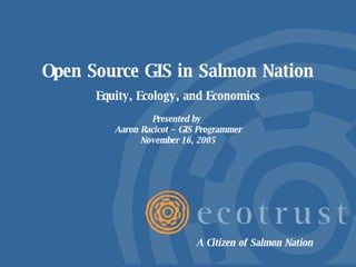 Open Source GIS in Salmon Nation: Equity, Ecology, and Economics