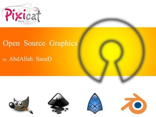 Open Source Graphics by   AbdAllah SaeeD 