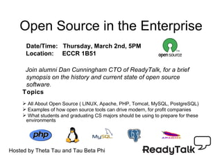 Open Source in the Enterprise ,[object Object],[object Object],[object Object],[object Object],[object Object],[object Object],[object Object],Hosted by Theta Tau and Tau Beta Phi 