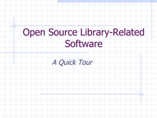 Open Source Library-Related Software A Quick Tour 