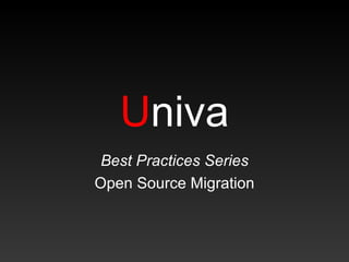 U niva Best Practices Series Open Source Migration 