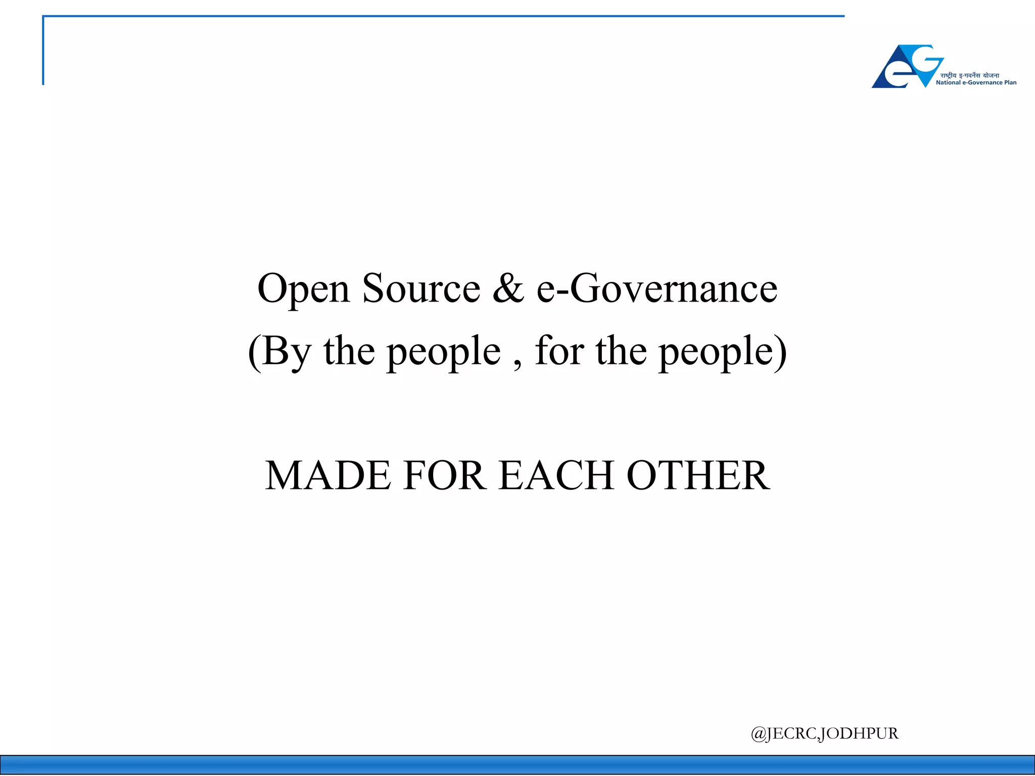 Open Source & e-Governance (By the people , for the people) MADE FOR EACH OTHER 