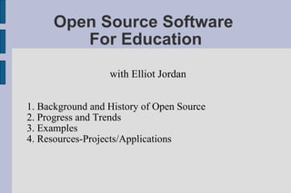 Open Source Software  For Education ,[object Object],[object Object],[object Object],[object Object],[object Object]