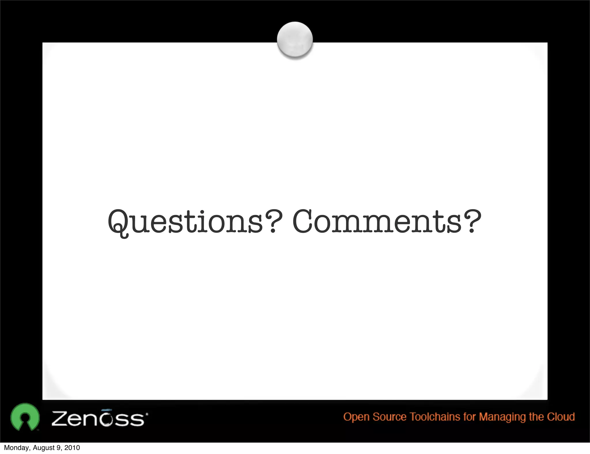Questions? Comments?




Monday, August 9, 2010
 