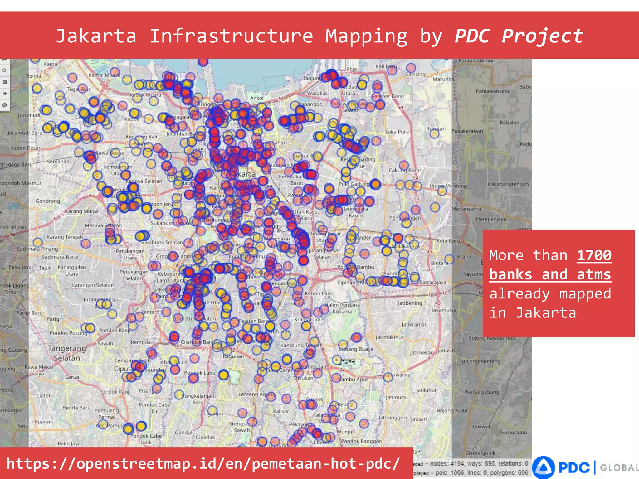 https://openstreetmap.id/en/pemetaan-hot-pdc/
More than 1700
banks and atms
already mapped
in Jakarta
Jakarta Infrastructure Mapping by PDC Project
 