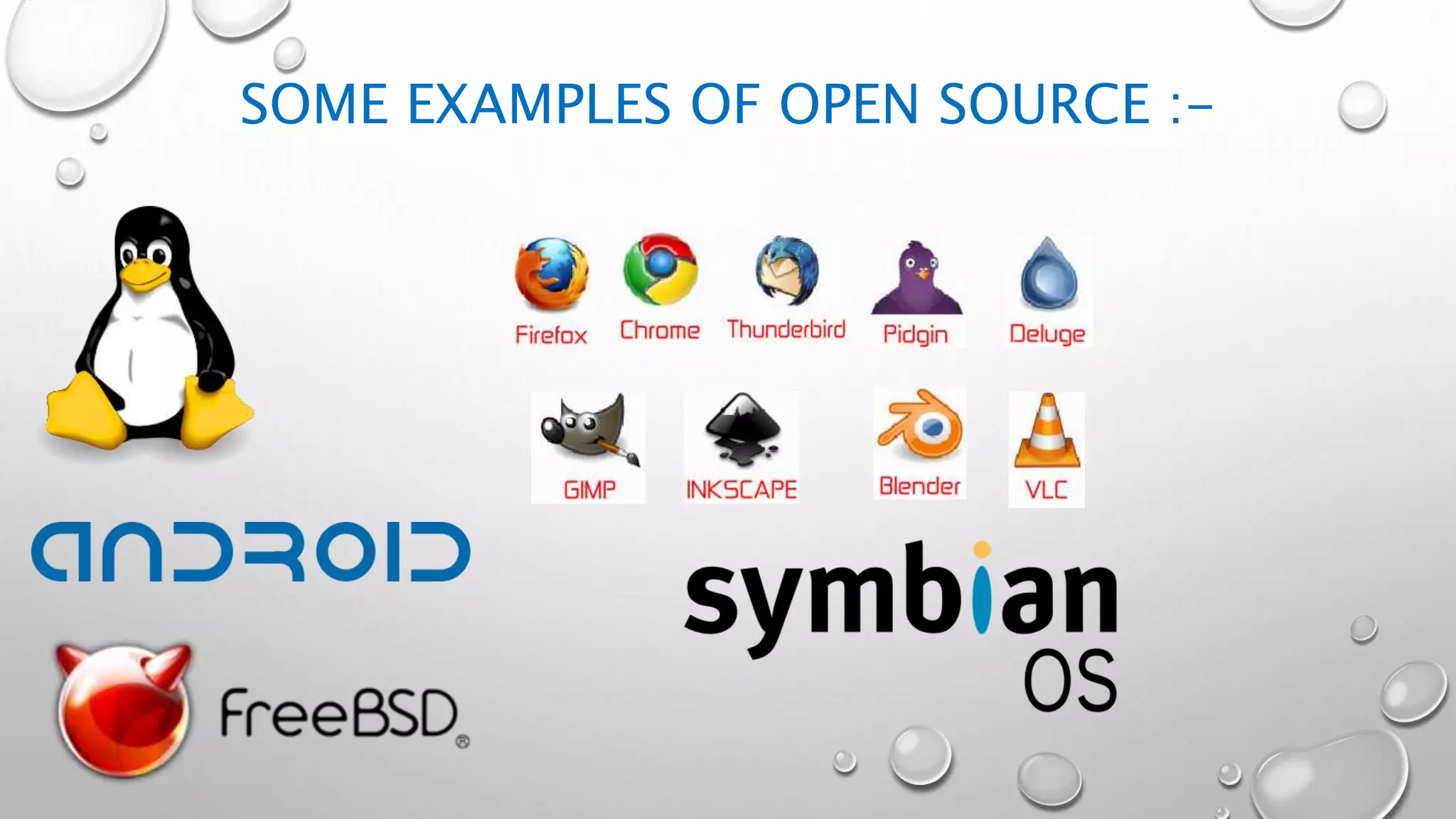SOME EXAMPLES OF OPEN SOURCE :-
 
