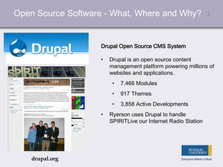 2Open Source Software - What, Where and Why?
Drupal Open Source CMS System
• Drupal is an open source content
management p...