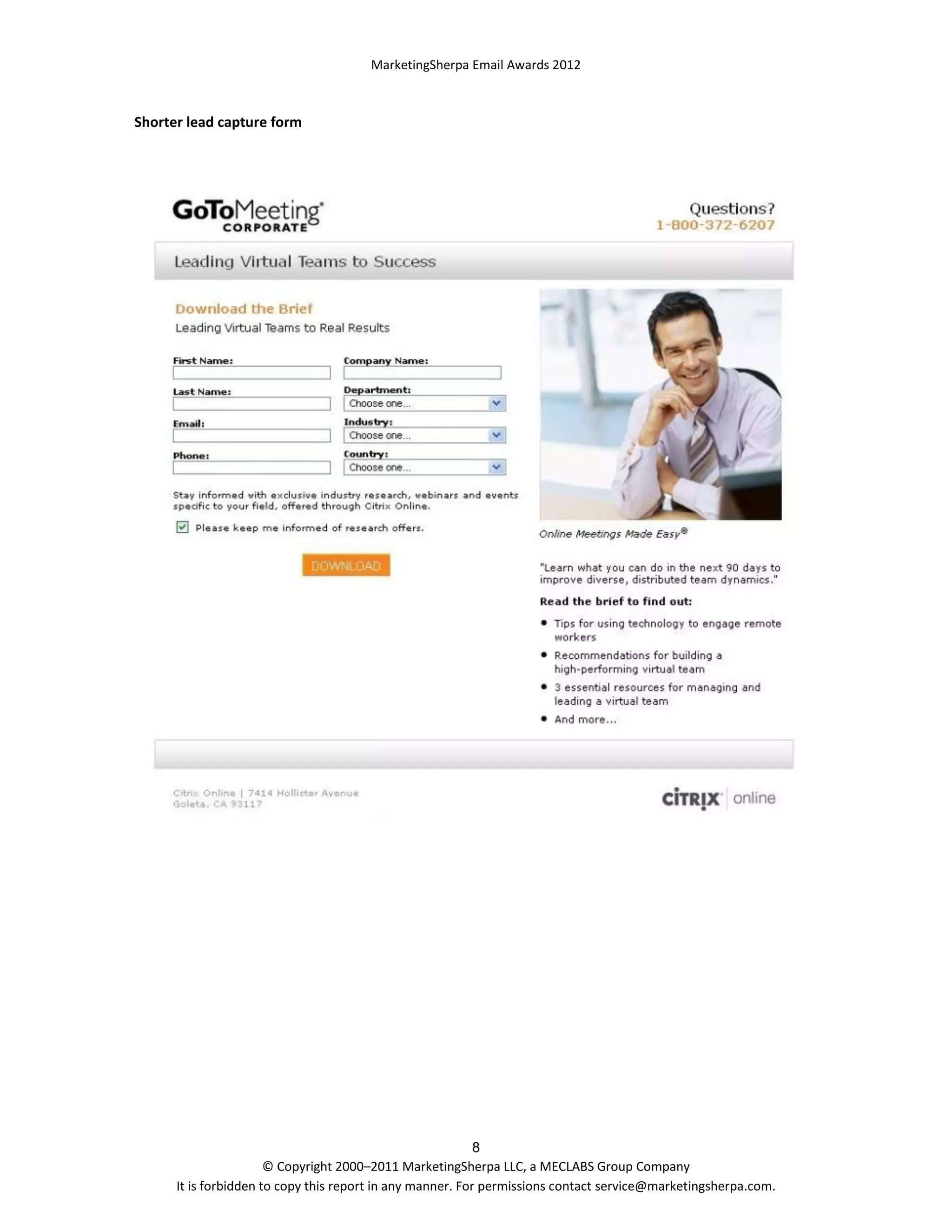 MarketingSherpa Email Awards 2012

Shorter lead capture form

8
© Copyright 2000–2011 MarketingSherpa LLC, a MECLABS Group Company
It is forbidden to copy this report in any manner. For permissions contact service@marketingsherpa.com.

 